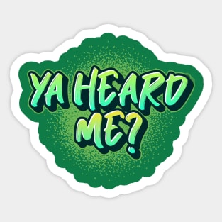 Ya Heard Me? Slang Sticker